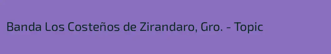 Banda Los Costeños de Zirandaro, Gro. - Topic